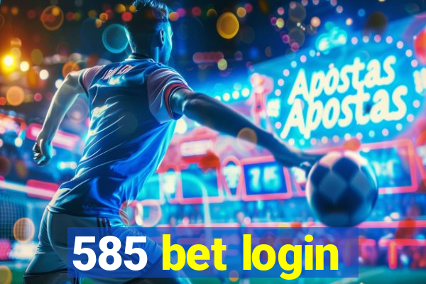 585 bet login